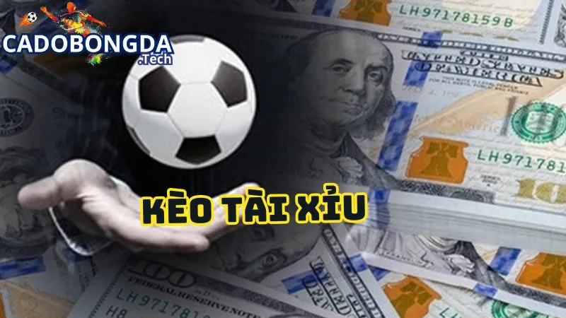 Kèo tài xỉu trong cá độ bóng đá