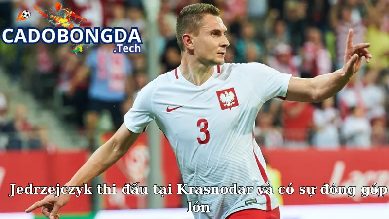 Jedrzejczyk thi đấu tại Krasnodar và có sự đóng góp lớn