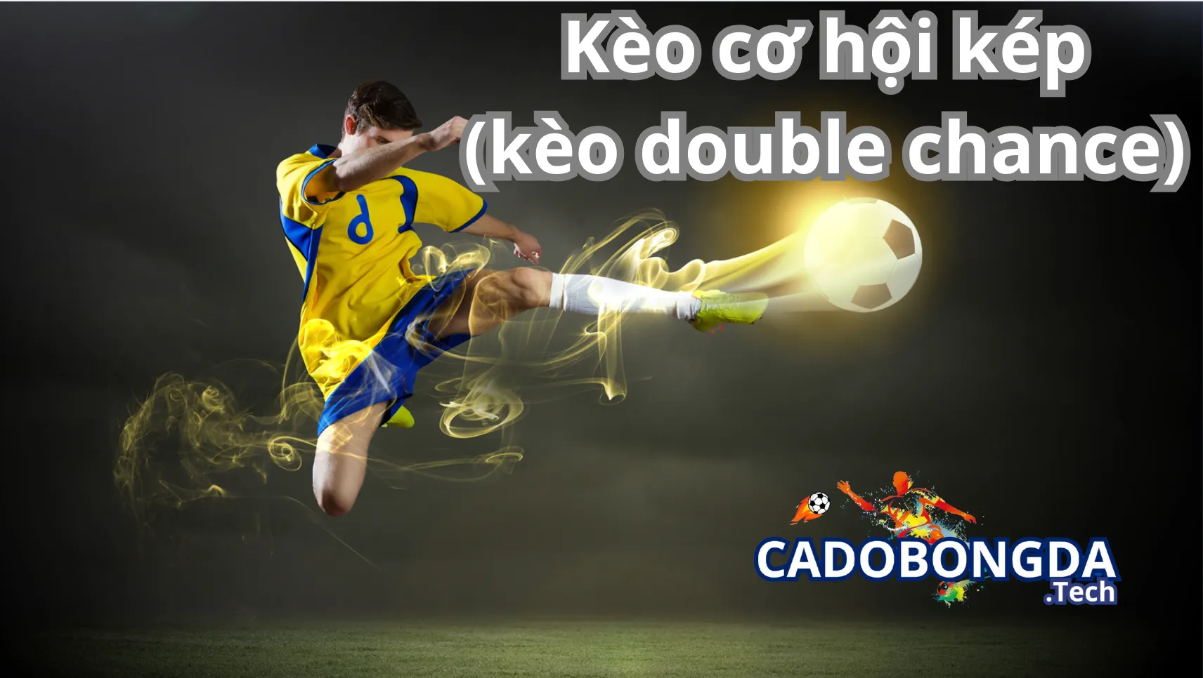 Những thông tin cần biết về kèo cơ hội kép (kèo double chance)