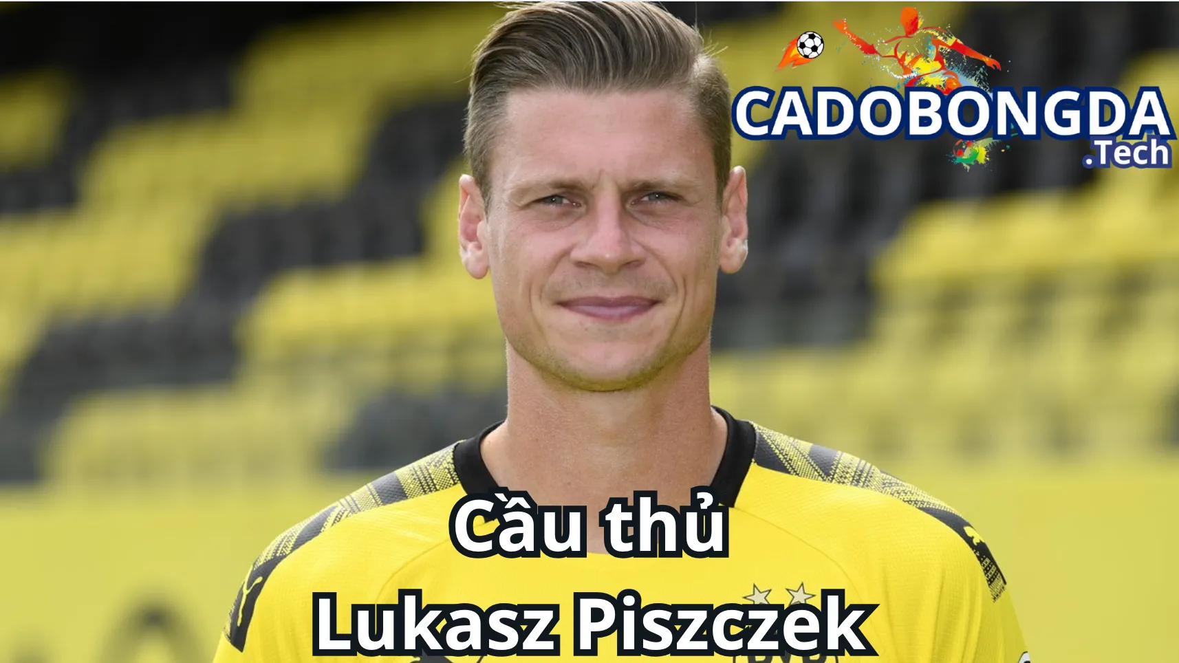 Đánh giá vai trò của Lukasz Piszczek tại Borussia Dortmund