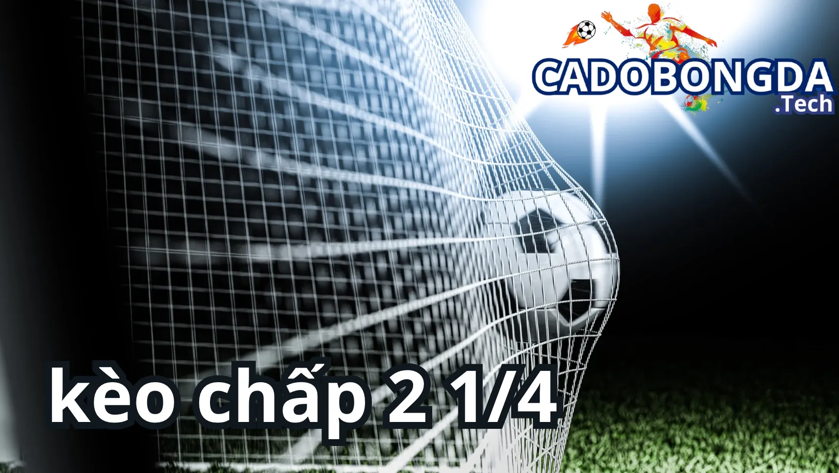 Những thông tin về kèo chấp 2 1/4