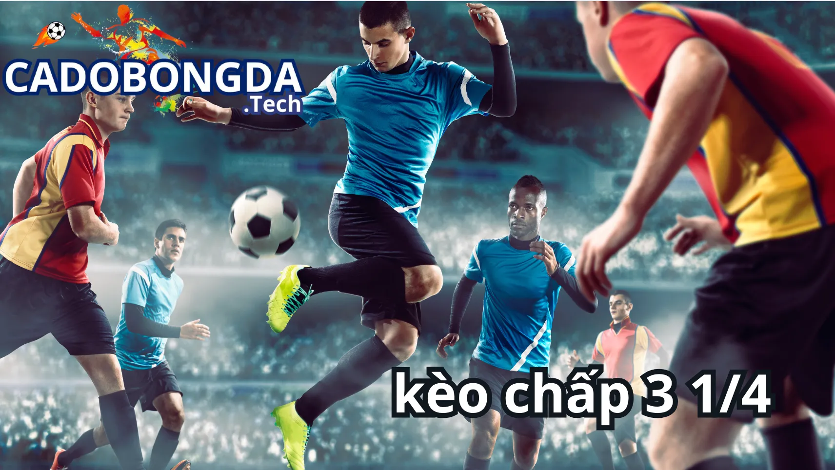 Cách đọc kèo chấp 3 1/4