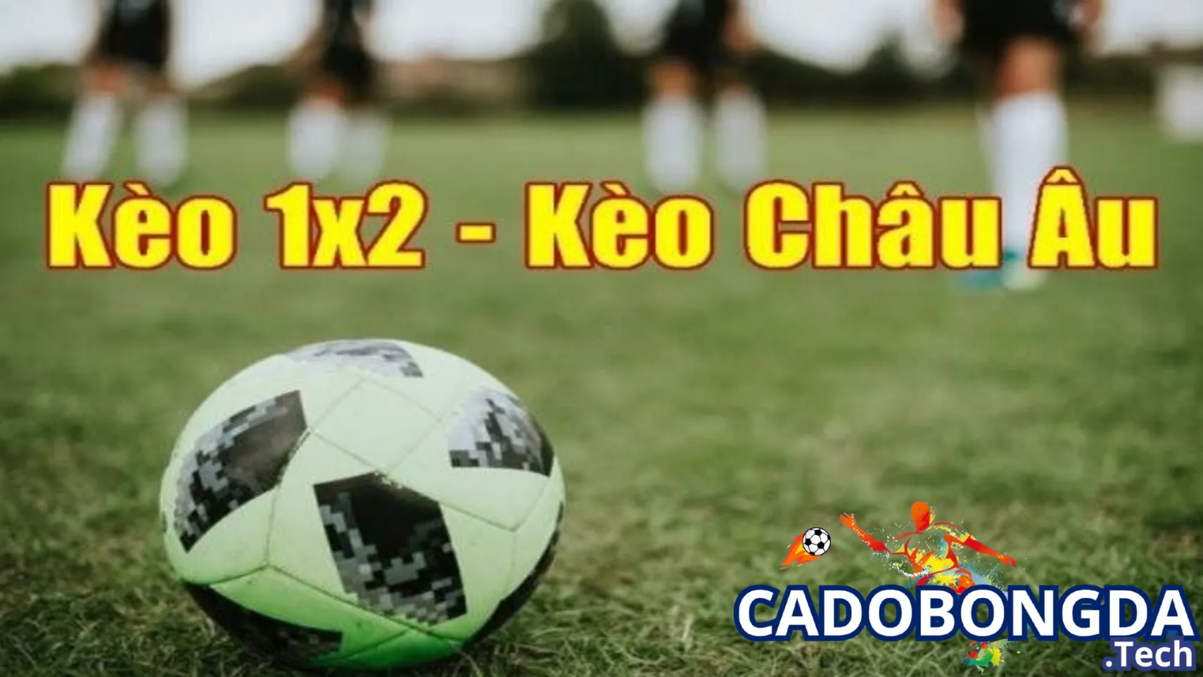 Những kinh nghiệm chơi kèo Châu Âu hiệu quả