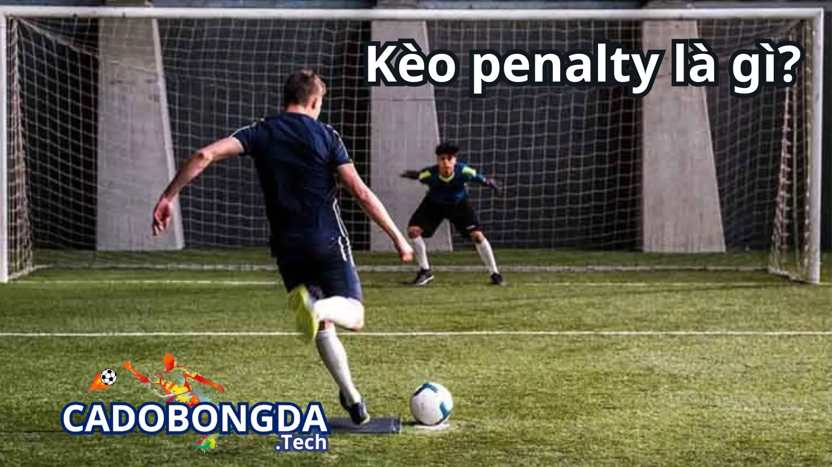 Hướng dẫn cách đọc một vài kèo penalty phổ biến
