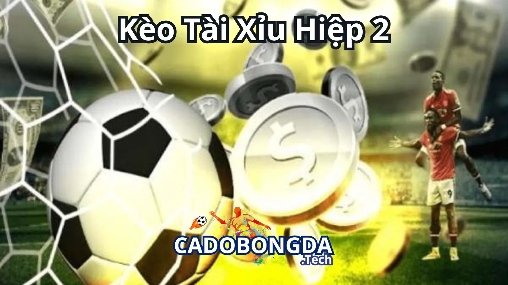 Giới thiệu kèo tài xỉu hiệp 2