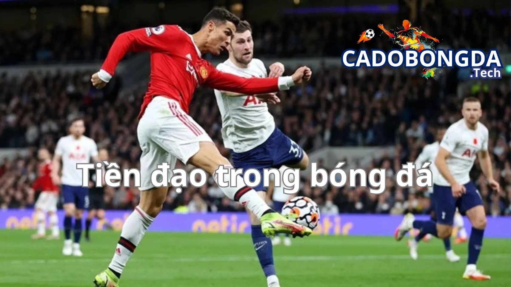 Những tiền đạo nổi bật hàng đầu của bóng đá thế giới cho đến thời điểm hiện tại