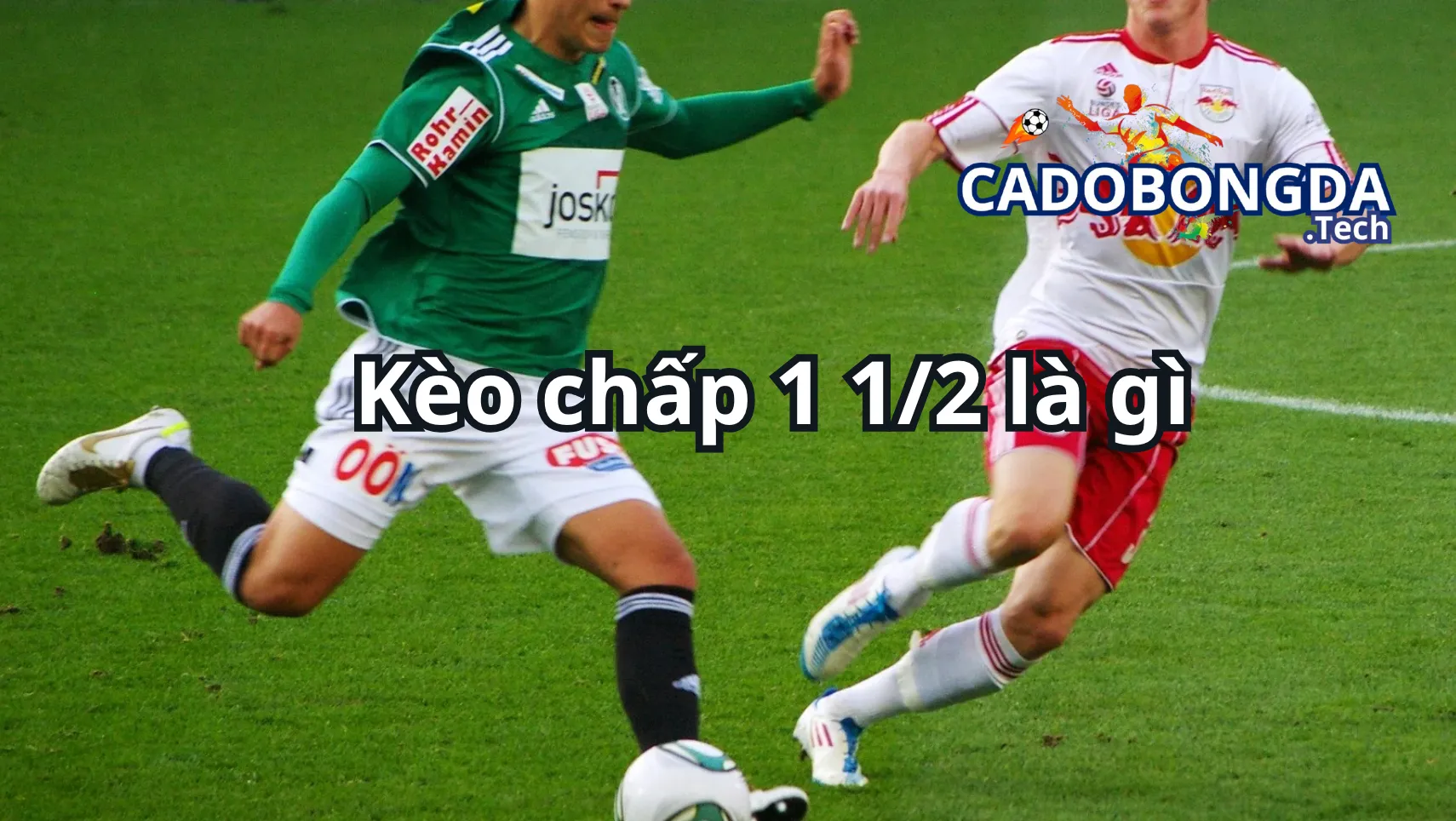 Cách đọc kèo chấp 1 1/2 (1.5, 1 trái rưỡi) cho tân thủ