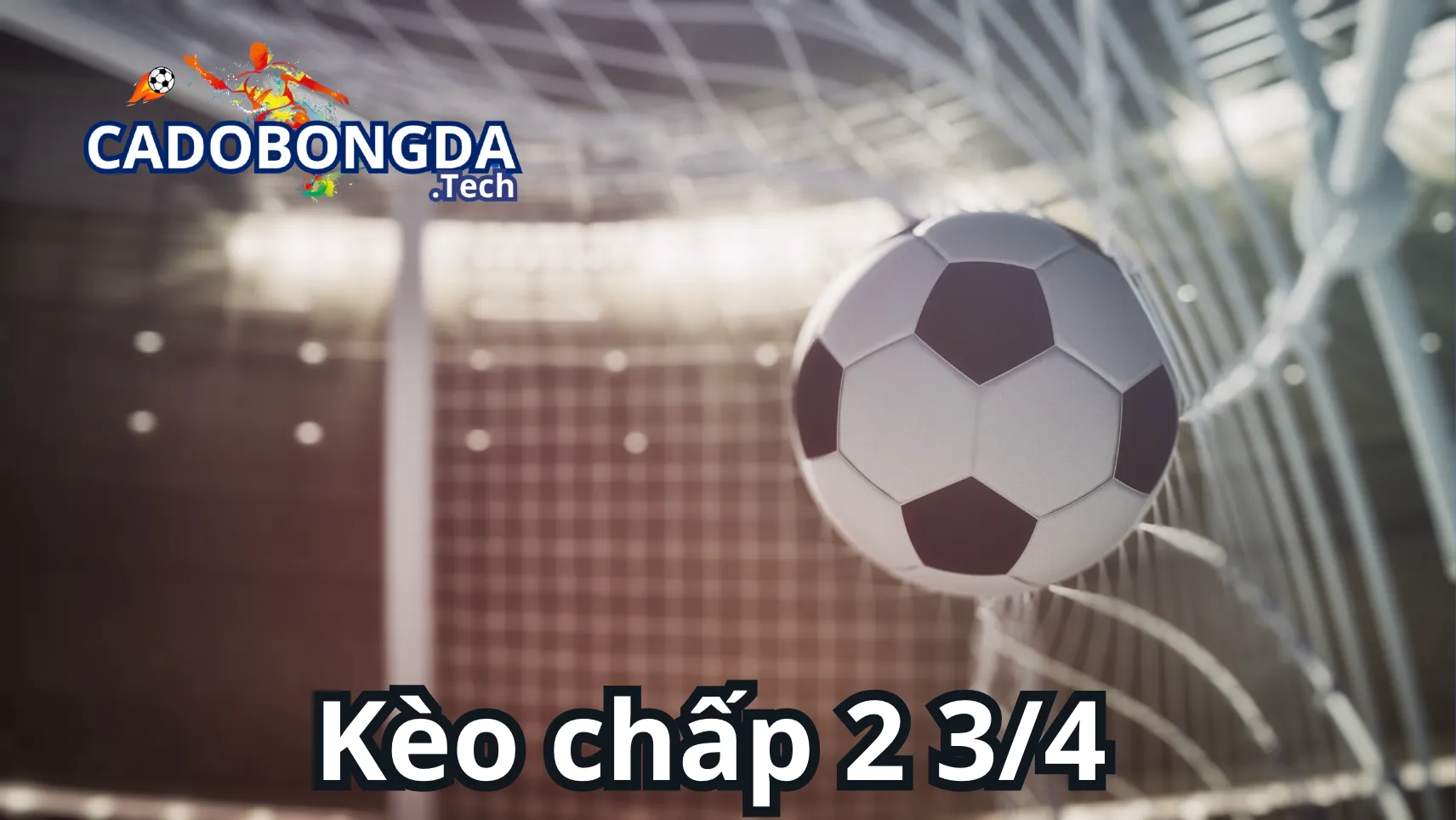 Những thông tin cần biết khi cá cược kèo chấp 2 3/4 trái