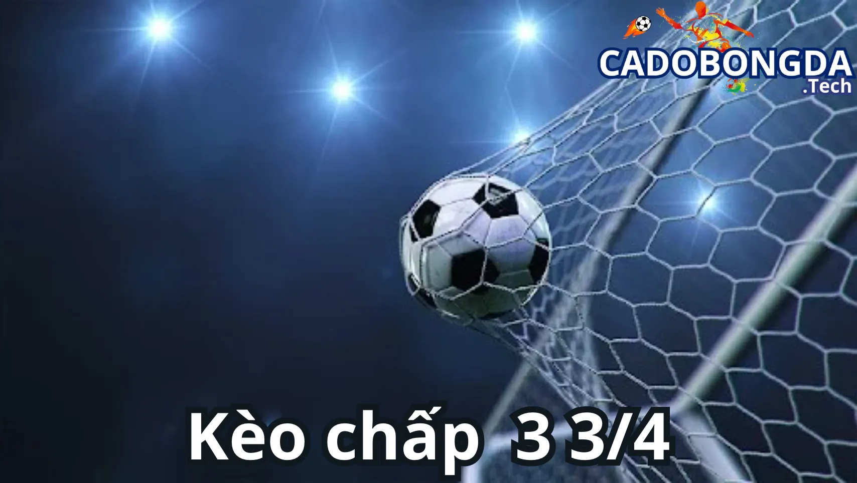 Hướng dẫn cách đọc kèo chấp 3 3/4