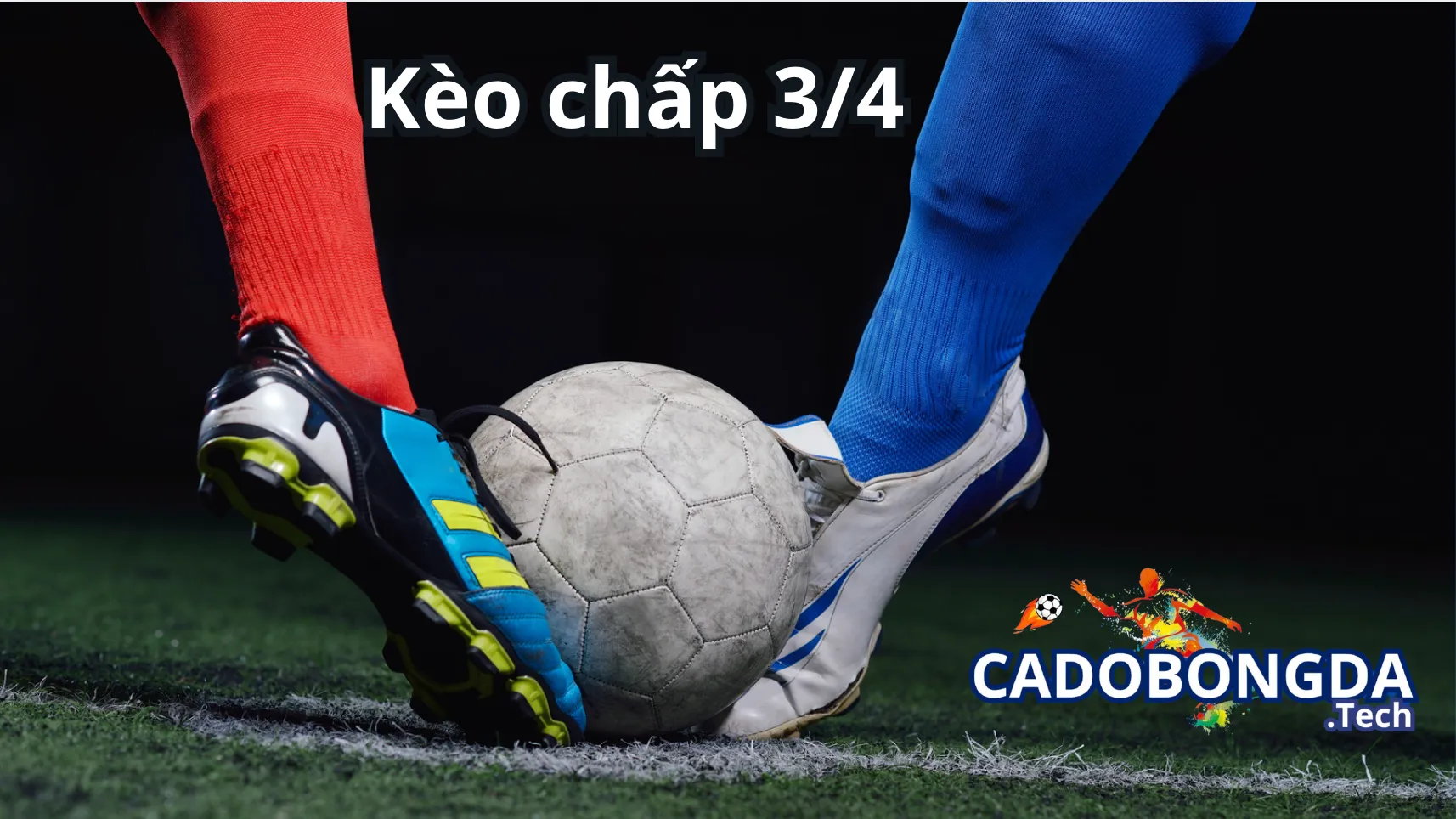Hướng dẫn cách đọc kèo chấp 3/4