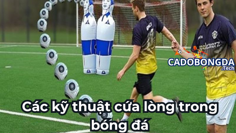 Các kỹ thuật cứa lòng trong bóng đá