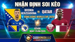 Nhận định soi kèo Bosnia Herzegovina vs Qatar 02h00 ngày 25/06/2026 – Vòng bảng World Cup 2026