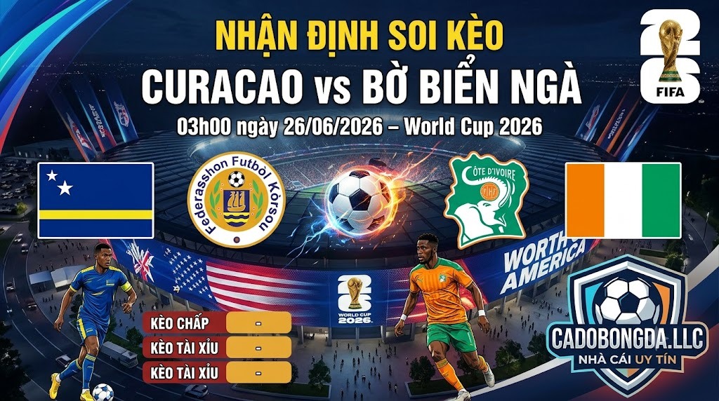 Nhận định soi kèo Curacao vs Bờ Biển Ngà 03h00 ngày 26/06/2026 – World Cup 2026
