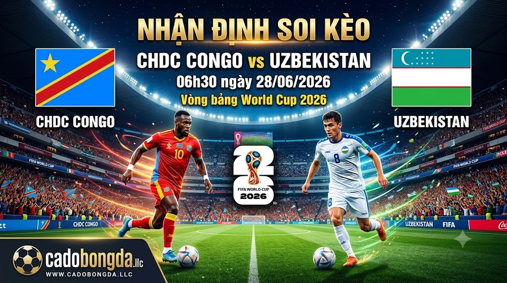 Nhận định soi kèo CHDC Congo vs Uzbekistan 06h30 ngày 28/06/2026 – Vòng bảng World Cup 2026