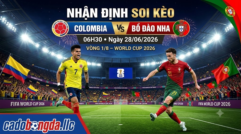 Nhận Định Soi Kèo Colombia vs Bồ Đào Nha 06h30 Ngày 28/06/2026 – World Cup 2026