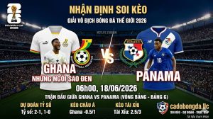 Nhận định soi kèo Ghana vs Panama 06h00 ngày 18/06: Điểm tựa bản lĩnh, "Những ngôi sao đen" tìm lại uy danh