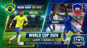 Nhận định soi kèo Brazil vs Haiti – Lượt 2 Bảng C World Cup 2026