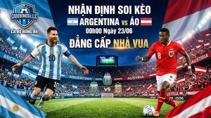 Nhận Định Soi Kèo Argentina vs Áo 00h00 Ngày 23/06: Đẳng Cấp Nhà Vua